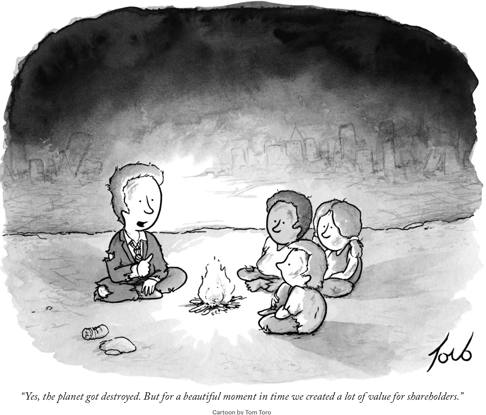 Three children sit around a small campfire in front of a ruined city skyline as a man in a tattered business suit tells them, 'Yes, the planet got destroyed. But for a beautiful moment in time we created a lot of value for shareholders.'
